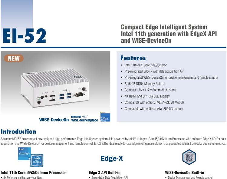 研華EI-52 研華EI-52，邊緣計(jì)算系統(tǒng)，支持 Intel 11th gen CPU，可選 Core i5 /i3 /Celeron 處理器，具備豐富擴(kuò)展接口 2 x LAN，2 x COM，6 x USB等，內(nèi)部可以通過 miniPCIe 或 M.2 擴(kuò)展AI加速卡實(shí)現(xiàn)工業(yè)AI機(jī)器視覺，搭載5G通訊模塊。